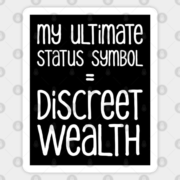 My Ultimate Status Symbol = Discreet Wealth | Money | Life | Black Magnet by Wintre2